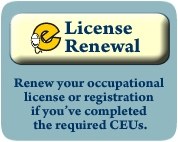 Renew your occupational license or registration if you've completed the requried CEUs.