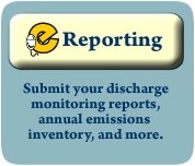 Submit your discharge monitoring reports, annual emissions inventory, and more.