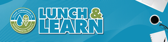 P2 Events: TCEQ Lunch and Learn