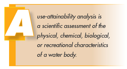 A use-attainability analysis is a scientific assessment of the physical, chemical, biological, or recreational characteristics of a water body.