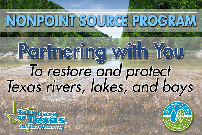 Nonpoint Source Program: Partnering with you to protect and restore Texas rivers, lakes, and bays.