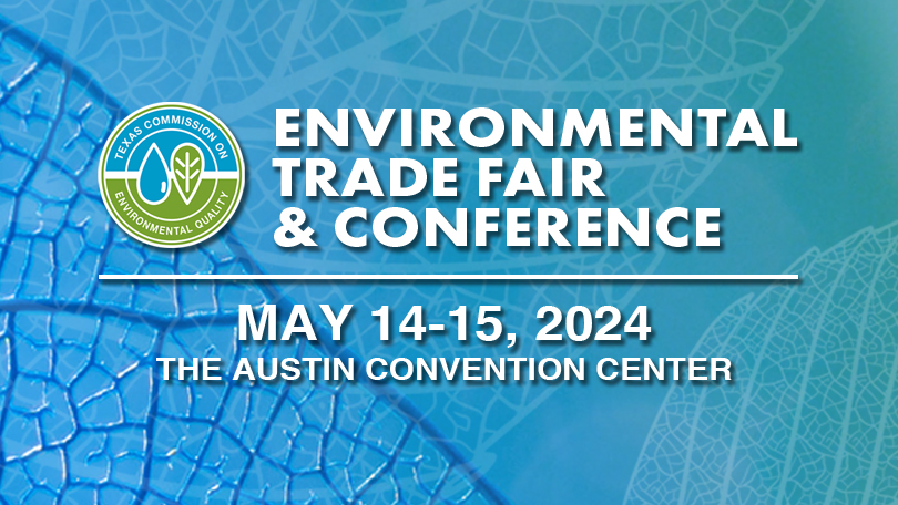 Registration Now Open for TCEQ’s 2024 Environmental Trade Fair and Conference